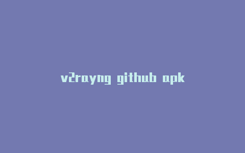 v2rayng github apk