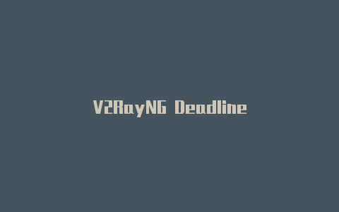 V2RayNG Deadline-v2rayng