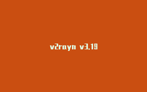 v2rayn v3.19-v2rayng