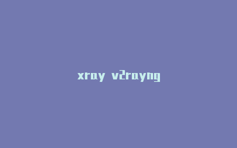 xray v2rayng-v2rayng
