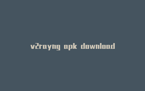 v2rayng apk download-v2rayng
