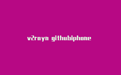 v2rayn githubiphone v2rayn