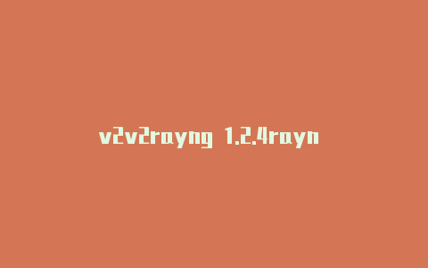 v2v2rayng 1.2.4rayn 下载