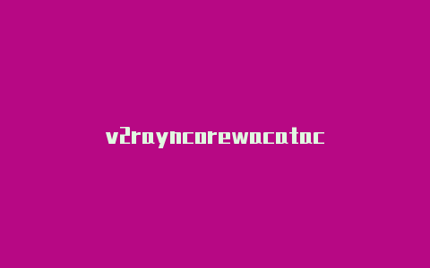 v2rayncorewacatac-v2rayng