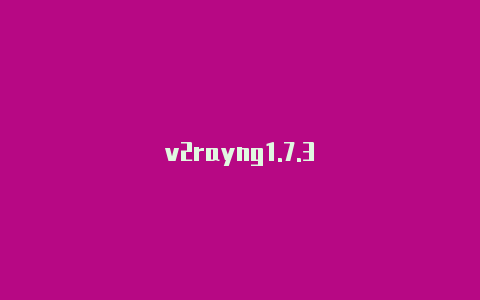 v2rayng1.7.3