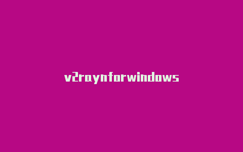 v2raynforwindows-v2rayng