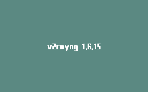 v2rayng 1.6.15-v2rayng