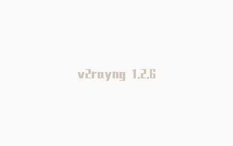 v2rayng 1.2.6-v2rayng