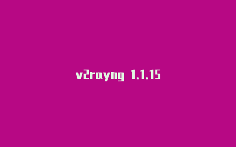 v2rayng 1.1.15